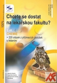 Chcete se dostat na lékařskou fakultu? 1.díl - Chemie + 220 otázek z přijímacích