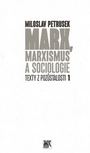 Marx, marxismus a sociologie. Texty z pozůstalosti I