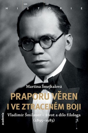 Praporu věren i ve ztraceném boji. Vladimír Šmilauer - život a dílo filologa (18