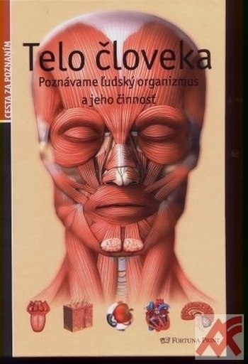 Telo človeka. Poznávame ľudský organizmus a jeho činnosť