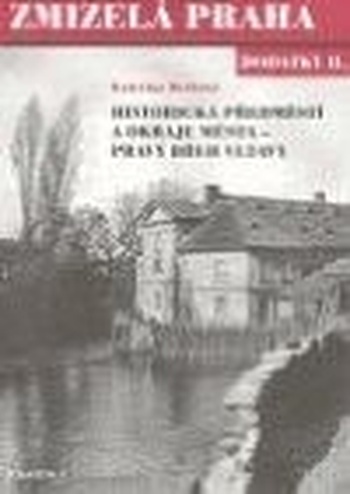 Zmizelá Praha - dodatky II. Historická předměstí a okraje města