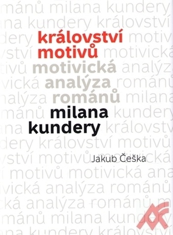 Království motivů. Motivická analýza románů Milana Kundery
