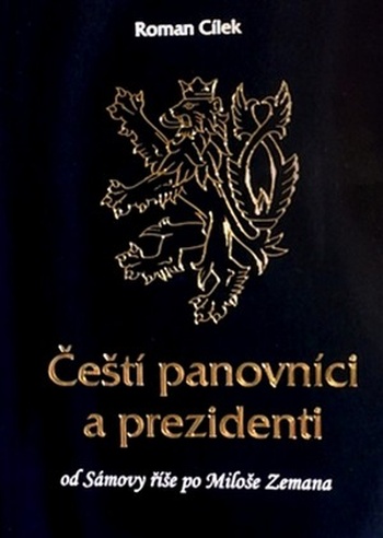 Čeští panovníci a prezidenti. Od Sámovy říše po Miloše Zemana