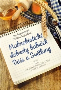 Makrobiotické dobroty babiček Dáši a Světlany. Jak příjemně strávit čas s dětmi