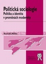 Politická sociologie. Politika a identita v proměnách modernity