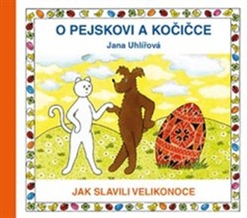 O pejskovi a kočičce. Jak slavili Velikonoce
