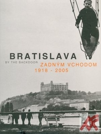 Bratislava zadným vchodom 1918-2005
