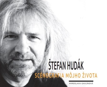 Štefan Hudák - Scénografia môjho života