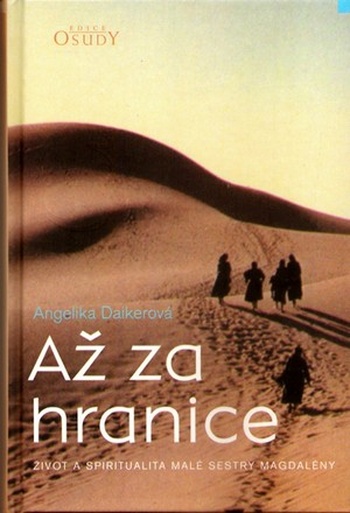 Až za hranice. Život a spiritualita malé sestry Magdalény