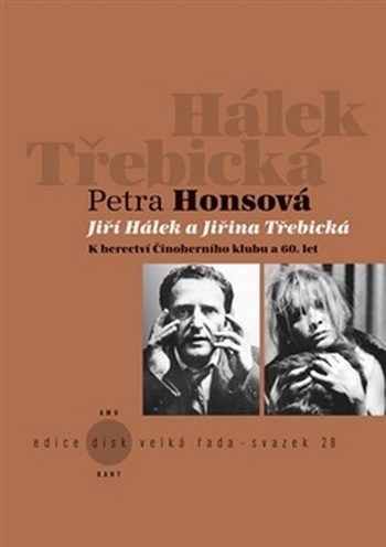 Jiří Hálek a Jiřina Třebická. K herectví Činoherního klubu a 60. let