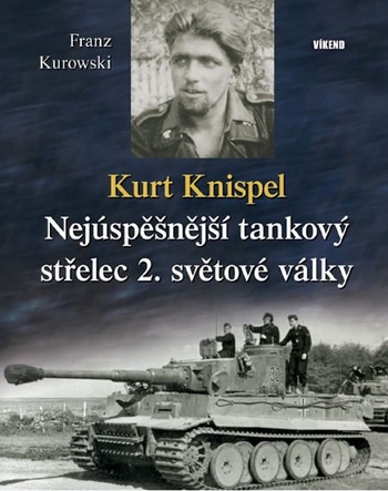 Kurt Knispel. Nejúspěšnější tankový střelec 2. světové války