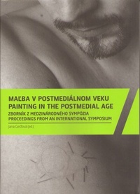 Maľba v postmediálnom veku / Painting in the Postmedial Age
