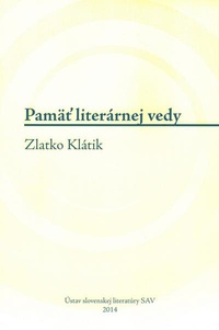 Pamäť literárnej vedy. Zlatko Klátik