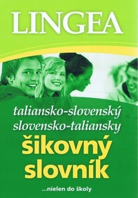 Taliansko-slovenský, slovensko-taliansky šikovný slovník ...nielen do školy
