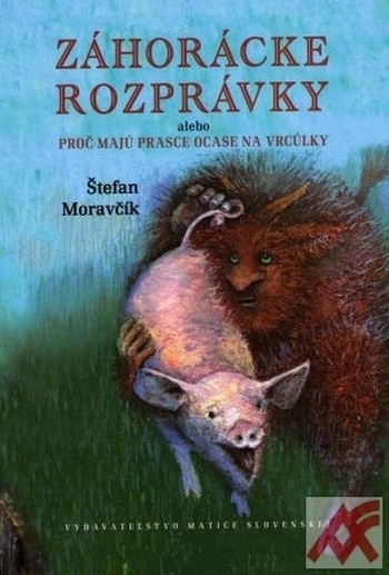 Záhorácke rozprávky alebo Proč majú prasce ocase na vrcúlky