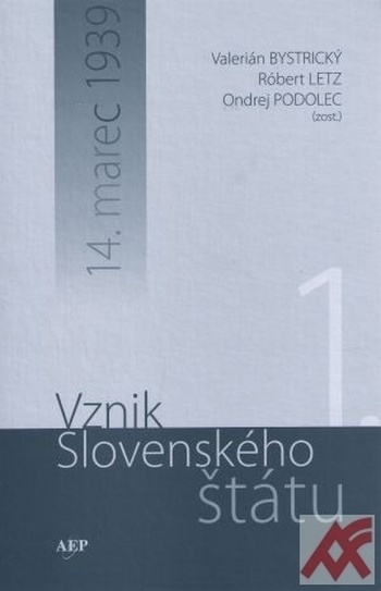 Vznik Slovenského štátu. 14. marec 1939. 1. diel