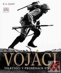 Vojáci. Válečníci v proměnách staletí