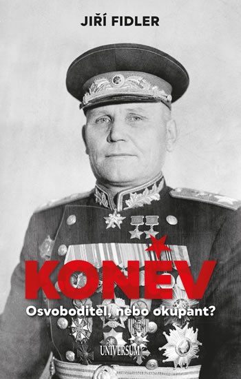 Koněv. Osvoboditel, nebo okupant?