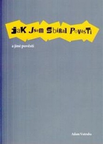 Jak jsem sbíral pověsti a jiné pověsti