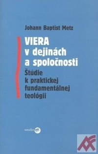 Viera v dejinách a spoločnosti. Štúdie k praktickej fundamentálnej teológii