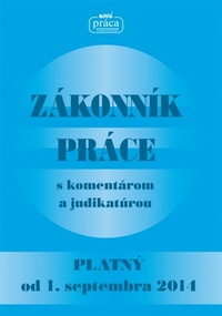 Zákonník práce s komentárom a judikatúrou. Platný od 1. septembra 2014