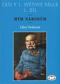 Češi v 1. světové válce 1. díl - Mým národům