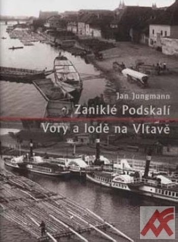 Zaniklé Podskalí. Vory a lodě na Vltavě