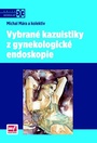 Vybrané kazuistiky z gynekologické endoskopie