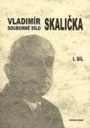 Souborné dílo Vladimíra Skaličky I.díl (1931-1950)