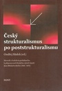 Český strukturalismus po poststrukturalismu