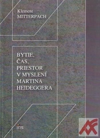 Bytie, čas, priestor v myslení Martina Heideggera
