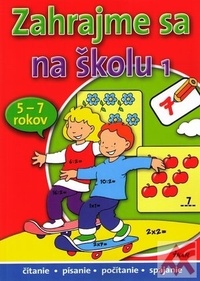 Zahrajme sa na školu 1. 5 - 7 rokov