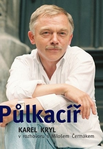 Půlkacíř. Karel Kryl v rozhovoru s Milošem Čermákem HB