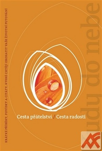 Cesta přátelství / Cesta radosti. Kudy do nebe