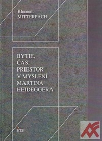 Bytie, čas, priestor v myslení Martina Heideggera