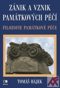 Zánik a vznik památkových péčí. Filozofie památkové péče