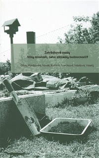 Zahrádkové osady. Stíny minulosti, nebo záblesky budoucnosti?