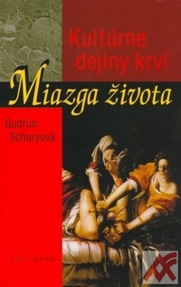 Miazga života. Kultúrne dejiny krvi