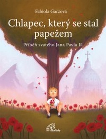 Chlapec, který se stal papežem. Příběh svatého Jana Pavla II.