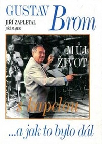 Gustav Brom. Můj život s kapelou