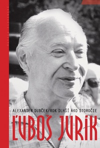 Alexander Dubček. Rok dlhší ako storočie