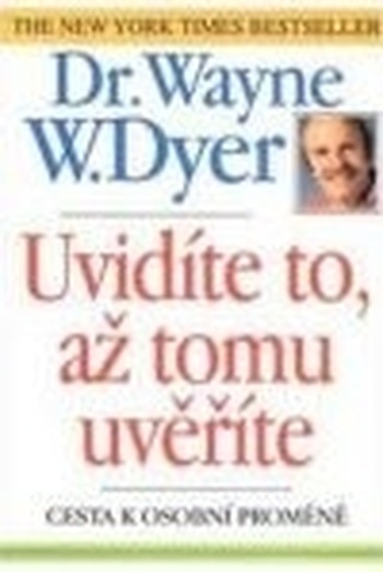 Uvidíte to, až tomu uvěříte. Cesta k osobní proměně