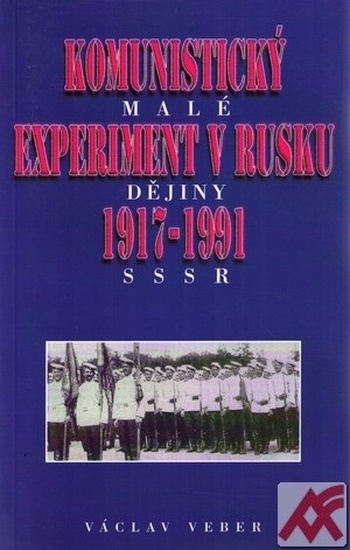 Komunistický experiment v Rusku 1917-1991. Malé dějiny SSSR