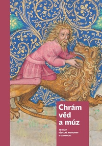 Chrám věd a múz. 450 let Vědecké knihovny v Olomouci