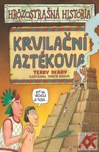 Krvilační Aztékovia - Hrôzostrašná história