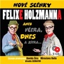 Nové scénky Felixe Holzmanna