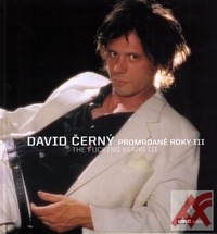 David Černý. Promrdané roky III / The Fuckung Years III