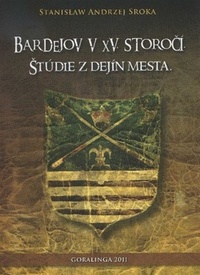 Bardejov v XV. storočí. Štúdie z dejín mesta