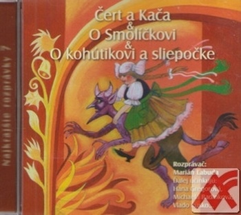 Čert a Kača / O Smolíčkovi / O kohútikovi a sliepočke - CD (audiokniha)