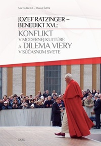 Jozef Ratzinger - Benedikt XVI.: Konflikt v modernej kultúre a dilema viery v sú